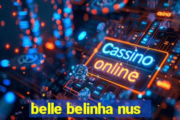 belle belinha nus